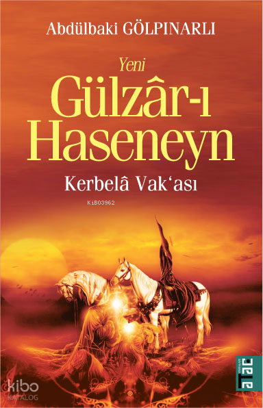  Gülzârı Haseneyn Kerbelâ Vakası | Abdulbaki Gölpınarlı | Sercan Arslan | Ataç Yayınları | 9789756205068 | 