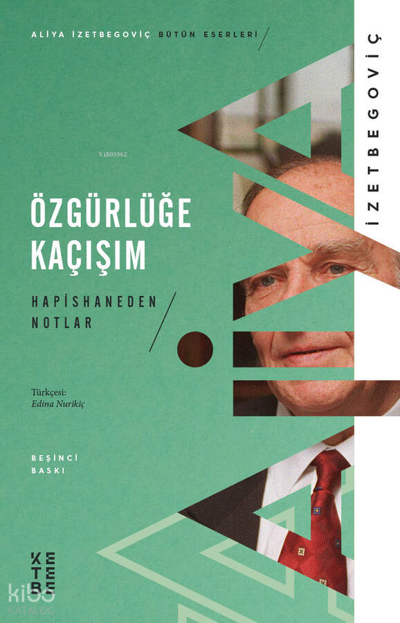  Özgürlüğe Kaçışım Hapishaneden Notlar (1983 1988) | Özgürlüğe Kaçışım Hapishaneden Notlar (1983 1988) | Hakan Arslanbenzer | Aliya İzetbegoviç | Edina Nurikiç | Ketebe Yayınları | 9786058025950 