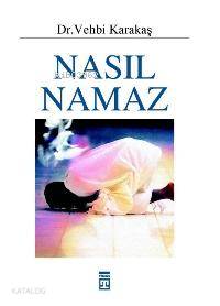  Nasıl Namaz | Vehbi Karakaş | Timaş Yayınları | 9799753629903 | 