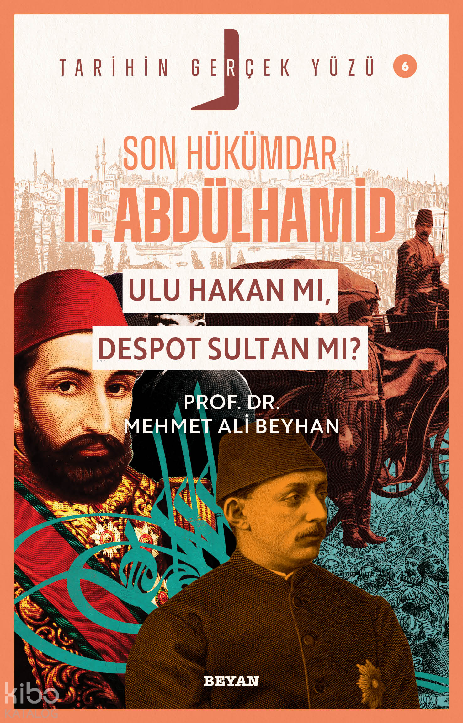 Son Hükümdar II. Abdülhamid;  Ulu Hakan mı, Despot Sultan mı?;Tarihin Gerçek Yüzü - 6