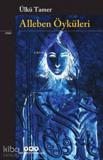 Alleben Öyküleri | Ülkü Tamer | Yapı Kredi Yayınları ( YKY ) | 9789750804472 | 