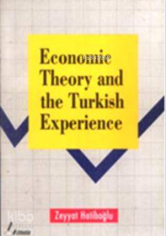  Economic Theory And The Turkish Experience | Economic Theory And The Turkish Experience | Zeyyat Hatiboğlu | Literatür Ders Kitapları | 9789757860488 