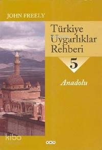  Türkiye Uygarlıklar Rehberi 5 Anadolu | Türkiye Uygarlıklar Rehberi 5 Anadolu | John Freely | Tuncay Birkan Gürol Koca Aslı Biçen | Yapı Kredi Yayınları ( YKY ) | 9789750804847 