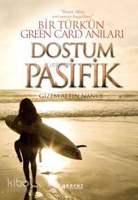  Dostum Pasifik Bir Türkün Green Card Anıları | Gizem Altın Nance | Boyut Yayın Grubu | 9789752305915 | 
