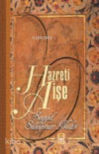  Hz Aişe | Seyyid Süleyman Nedvi | Ahmet Karataş | Timaş Yayınları | 9799753629262 | 
