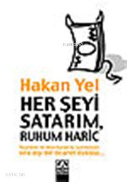  Her Şeyi Satarım Ruhum Hariç | Hakan Yel | Altın Kitaplar | 9789752108509 | 