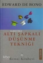  Altı Şapkalı Düşünme Tekniği | Edward De Bono | Remzi Kitabevi | 9789751406101 | 
