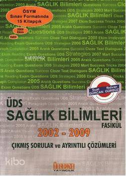 ÜDS Sağlık Bilimleri Fasikül; 2002-2009 Çıkmış Sorular ve Ayrıntılı Çözümleri