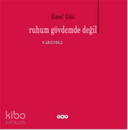  Ruhum Gövdemde Değil | Ruhum Gövdemde Değil | Emel Güz | Yapı Kredi Yayınları ( YKY ) | 9789750817571 