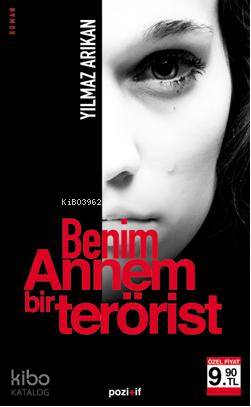  Benim Annem Bir Terörist (Cep Boy) | Benim Annem Bir Terörist (Cep Boy) | Yılmaz Arıkan | Pozitif Yayınları | 9786055514068 