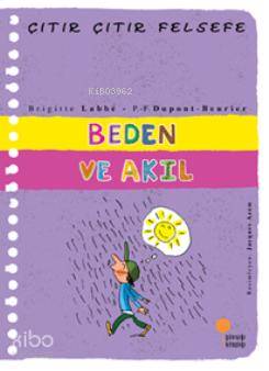  Beden ve Akıl Çıtır Çıtır Felsefe 18 Kitap | Brigitte Labbe | Azade Aslan | Müren Beykan | Neslihan Özceylan | Jacques Azam | Neslihan Özceylan | Günışığı Kitaplığı | 9789944717533 | 