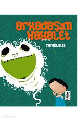  Arkadaşım Hayalet Renkli Rüyalar | Nurgül Ateş | Çizmeli Kedi Yayınları | 9786055671976 | 
