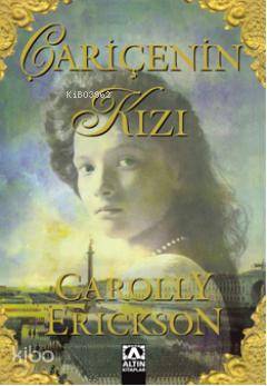  Çariçenin Kızı | Carolly Erickson | Canan Kim | Altın Kitaplar | 9789752112971 | 