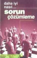  Daha Iyi Nasıl Sorun Çözümleme | Michael Stevens | Ali Çimen | Timaş Yayınları | 9789753623858 | 