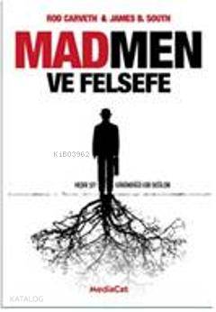  Madmen ve Felsefe | Rod Carveth | James B South | Rod CarvethJames B South | Dilek Yücel | Mediacat Kitapları | 9786054584024 | 