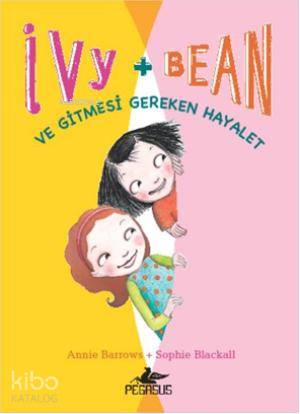  Ivy & Bean 2 / Ve Gitmesi gereken Hayalet | Annie Barrows | Sophie Blackall | Annie BarrowsSophie Blackall | Seçil Şen | Zeynep Kumruluoğlu | Pegasus Yayıncılık | 9786055360498 | 
