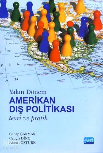  Yakın Dönem Amerikan Dış Politikası Teori ve Pratik | Ahmet ÖztürkCenap ÇakmakCengiz Dinç | Ahmet Öztürk | Cenap Çakmak | Cengiz Dinç | Nobel Akademik Yayıncılık | 9786051331065 | 