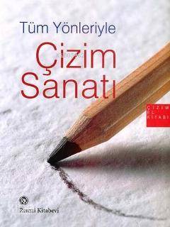  Tüm Yönleriyle Çizim Sanatı | Tüm Yönleriyle Çizim Sanatı | Gabriel Martin Roig | Selva Suman | Remzi Kitabevi | 9789751411365 