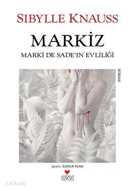  Markiz Marki De Sadein Evliliği | Sibylle Knauss | İlknur İgan | Can Yayınları | 9789750714979 | 