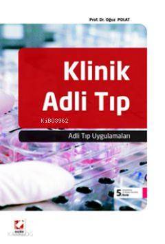  Klinik Adli Tıp Adli Tıp Uygulamaları | Klinik Adli Tıp Adli Tıp Uygulamaları | Oğuz Polat | Seçkin Yayıncılık | 9789750220364 