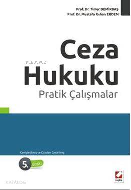  Ceza Hukuku Pratik Çalışmalar | Ceza Hukuku Pratik Çalışmalar | Mustafa Ruhan Erdem | Timur Demirbaş | Timur DemirbaşMustafa Ruhan Erdem | Seçkin Yayıncılık | 9789750225017 