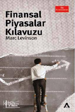  Finansal Piyasalar Kılavuzu | Marc Levinson | Cengiz Yavilioğlu Gülüzar Kurt İlhan Ege | Selçuk Durgut | Adres Yayınları | 9789756201183 | 