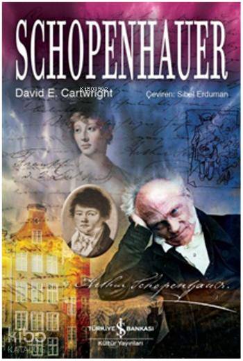  Schopenhauer | Schopenhauer | David E Cartwringht | Sibel Erduman | Türkiye İş Bankası Kültür Yayınları | 9786053321156 