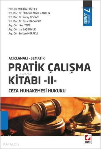  Pratik Çalışma Kitabı II Ceza Muhakemesi Hukuku Açıklamalı Şematik | Pratik Çalışma Kitabı II Ceza Muhakemesi Hukuku Açıklamalı Şematik | Koray Doğan | Veli Özer Özbek | Mehmet Nihat Kanbur | Pınar Bacaksız | İlker Tepe | İsa Başbüyük | Serkan Meraklı | Şule Dilmaç | Seçkin Yayıncılık | 9789750230073 