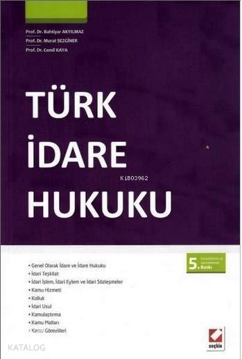  Türk İdare Hukuku | Türk İdare Hukuku | Bahtiyar Akyılmaz | Cemil Kaya | Murat Sezginer | Bahtiyar AkyılmazMurat SezginerCemil Kaya | Seçkin Yayıncılık | 9789750230981 