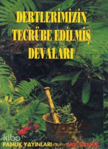  Dertlerimizin Tecrübe Edilmiş Devaları (Bitki 004) | Arif Pamuk | Pamuk Yayıncılık | 9789752940376 | 