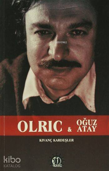  Olric ve Oğuz Atay | Kıvanç Kardeşler | Taşkın Köksal | Efkan Demiröz | Adem Bilgiç | Yason Yayınları | 9786059869010 | 