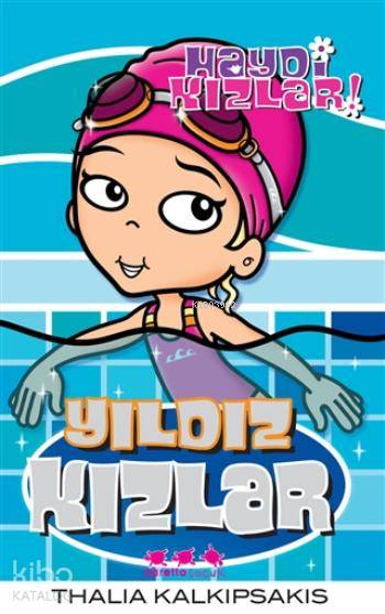  Haydi Kızlar Yıldız Kızlar | Thalia Kalkipsakis | Caretta Yayıncılık | 9786055169510 | 