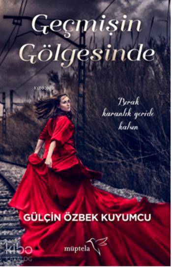  Geçmişin Gölgesinde | Şükrü Karakoç | Zeynep Bakır | Gülçin Özbek Kuyumcu | Can Kara | Müptela Yayınevi | 9786059021234 | 