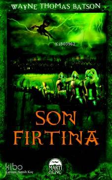  Son Fırtına | Son Fırtına | Wayne Thomas Batson | Gamze Tuncel | Martı Çocuk Yayınları | 9786053487814 