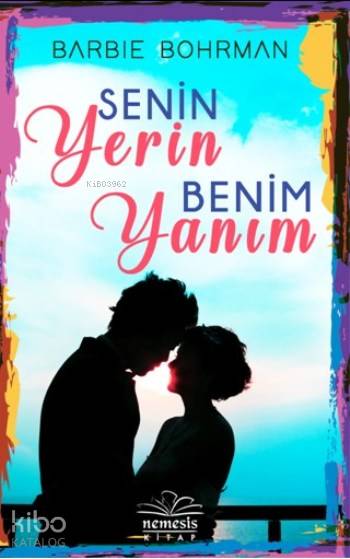  Senin Yerin Benim Yanım | Barbie Bohrman | Aslı Doğan | Başak Yaman Eroğlu | Hasret Parlak Torun | Nemesis Kitap | 9786059809740 | 