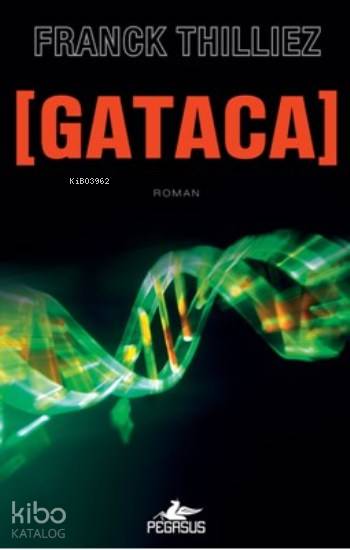  Gataca | Franck Thilliez | Hakan Tansel | Zeynep Tür | Meral Gök | Pegasus Yayıncılık | 9786053439370 | 