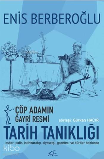  Çöp Adamın Gayri Resmi Tarih Tanıklığı Söyleşi Gürkan Hacır | Enis BerberoğluGürkan Hacır | Volkan Karakaş | Enis Berberoğlu | Gürkan Hacır | Asi Kitap Yayınları | 9786059331234 | 