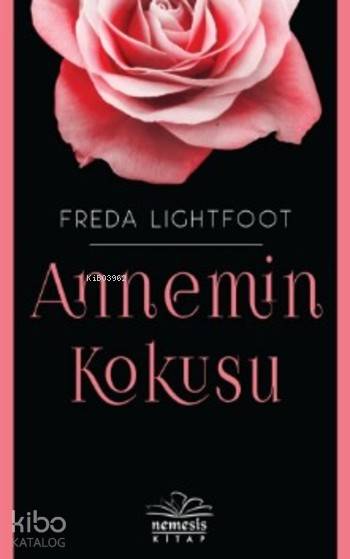  Annemin Kokusu | Freda Lightfoot | Nihal Akcan | Başak Yaman Eroğlu | Hasret Parlak Torun | Nemesis Kitap | 9786059545136 | 