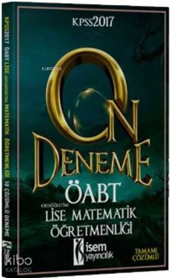 2017 ÖABT Lise Matematik Öğretmenliği Tamamı Çözümlü 10 Deneme