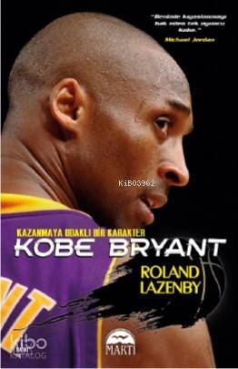  Kobe Bryant | Filiz Odabaş | Sibel Calayır Atam | Roland Lazenby | Martı Yayınları | 9786053489962 | 