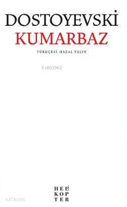 Kumarbaz | Fyodor Mihayloviç Dostoyevski | Hazal Yalın | Helikopter Yayınları | 9786055819705 | 