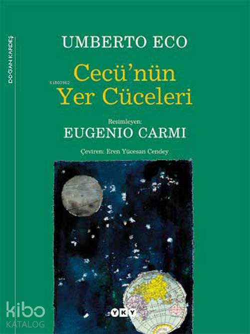  Cecünün Yer Cüceleri (Ciltli) | Cecünün Yer Cüceleri (Ciltli) | Umberto Eco | Eren Yücesan Cendey | Editör Filiz Özdem Resimleyen Eugenio Carmi Düzeltmen Fahri Güllüoğlu | Yapı Kredi Yayınları ( YKY ) | 9789750810503 