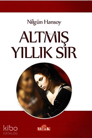  Altmış Yıllık Sır | Nilgün Hansoy | Ulak Yayınları | 9786052096277 | 