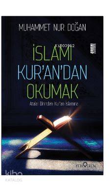  İslamı Kurandan Okumak | Muhammet Nur Doğan | Alp Dağlı | Yediveren Yayınları | 9786058148345 | 