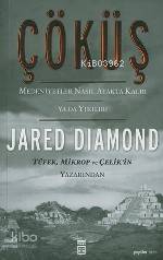  Çöküş Medeniyetler Nasıl Ayakta Kalır Ya Da Yıkılır | Jared Diamond | Elif Kıral | Timaş Yayınları | 9799752633734 | 