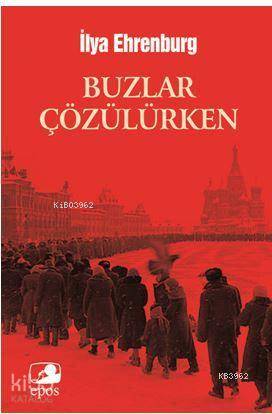 Buzlar Çözülürken | Ilya Ehrenburg | Ö Aydın SüerMert Kayıncı | Epos Yayınları | 9786054822416 | 