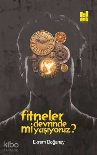  Fitneler Devrinde mi Yaşıyoruz | Fitneler Devrinde mi Yaşıyoruz | Ekrem Doğanay | MGV Yayınları | 9786055000752 