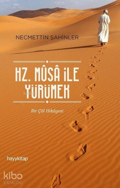  Hz Musa İle Yürümek Bir Çöl Hikayesi | Necmettin Şahinler | Hayy Kitap | 9786057674142 | 