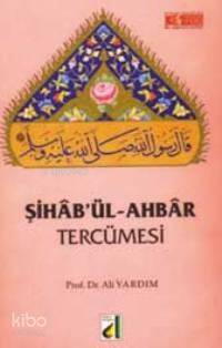  Şihabül ahbar Tercümesi | Şihabül ahbar Tercümesi | Ali Yardım | Damla Yayınevi | 9789753812931 