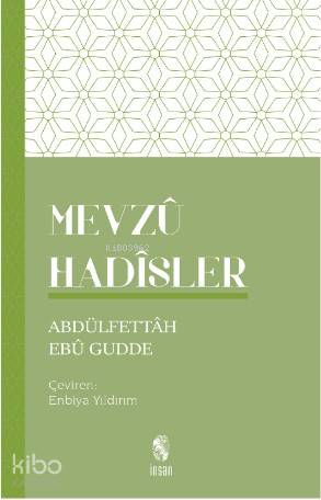  Mevzu Hadisler | Mevzu Hadisler | Abdulfettah Ebu Gudde | Enbiya Yıldırım | İnsan Yayınları | 9789755747354 